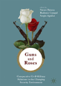 Guns & Roses: Comparative Civil-Military Relations In The Changing Security Environment - Preview