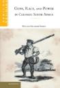 Guns, Race, And Power In Colonial South Africa - Preview