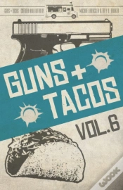 Capa do artigo Guns + Tacos Vol. 6