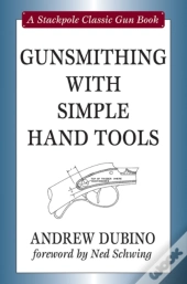 Gunsmithing With Simple Hand Tools