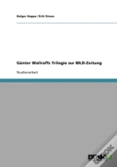 Gunter Wallraffs Trilogie Zur Bild-Zeitung
