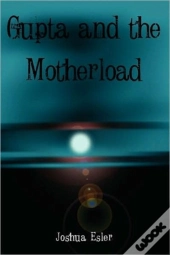 Gupta And The Motherload