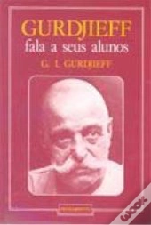 Gurdjieff Fala a Seus Alunos