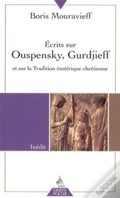 Gurdjieff Ouspensky Et Les Frangments D'Un Enseignement Inconnu