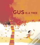 Gus Is A Tree