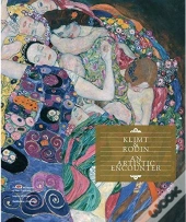 Gustav Klimt Dialogues With Auguste Rodin /Anglais