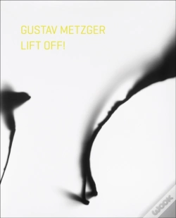 Capa do artigo Gustav Metzger Lift Off!