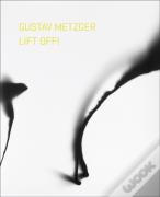 Gustav Metzger Lift Off!