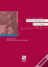 Gustave Charpentier Et Son Temps