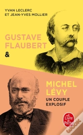 Gustave Flaubert Et Michel Lévy, Un Couple Explosif