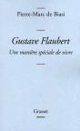 Gustave Flaubert ; Une Manière Spéciale De Vivre - Preview