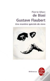 Gustave Flaubert, Une Matière Spéciale De Vivre