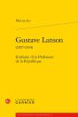 Gustave Lanson (1857-1934) : Itinéraire D'Un Professeur De La République - Preview