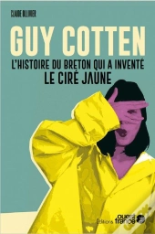 Guy Cotten, L'Histoire Du Breton Qui A Inventé Le Ciré Jaune