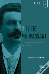 Guy De Maupassant, Une Certaine Idée De L'Homme Dans Le Horla