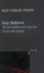 Guy Debord ; De Son Cinéma En Son Art Et En Son Temps - Preview
