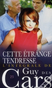 Capa do artigo Guy Des Cars T.23; Cette Étrange Tendresse ; Intégrale