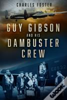 Guy Gibson And His Dambuster Crew