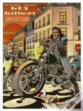 Guy Gilbert ; Aimer À Tout Casser