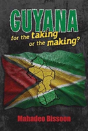Guyana--For The Taking Or The Making? - Preview