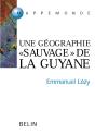 Guyane, Guyanes : Une Géographie "Sauvage" De L'Orénoque À L'Amazone - Preview