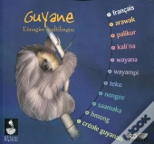 Guyane : L'Imagier Multilingue.