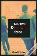 Guys, Gangs, And Girlfriend Abuse