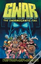 Gwar: The Enormogantic Fail
