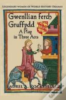 Gwenllian Ferch Gruffydd, A Play In Three Acts