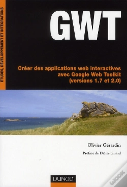 Capa do artigo Gwt ; Créer De Applications Web Interactives Avec Google Web Toolkit (Versions 1.7 Et 2.0)