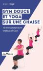 Gym Douce Et Yoga Sur Une Chaise ; 150 Exercices Et Postures Simples Et Efficaces - Preview
