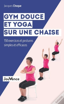 Capa do artigo Gym Douce Et Yoga Sur Une Chaise ; 150 Exercices Et Postures Simples Et Efficaces