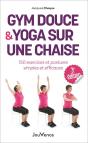 Gym Douce Et Yoga Sur Une Chaise : 150 Exercices Et Postures Simples Et Efficaces - Preview