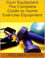 Gym Equipment: The Complete Guide To Home Exercise Equipment - Preview