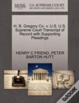 H. B. Gregory Co. V. U.S. U.S. Supreme Court Transcript Of Record With Supporting Pleadings