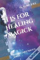 H Is For Healing Magick