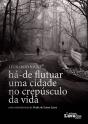Há-de Flutuar uma Cidade no Crepúsculo da Vida - Preview