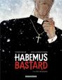 Habemus Bastard Tome 1 : L'Être Nécessaire - Preview