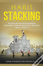 Habit Stacking: Achieve Health,Wealth,Me