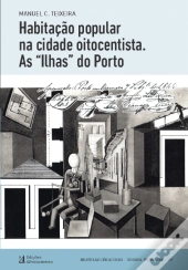 Habitação Popular na Cidade Oitocentista. As Ilhas do Porto