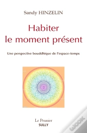 Habiter Le Moment Présent : Une Perspective Bouddhique De L'Espace-Temps