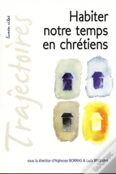 Habiter Notre Temps En Chrétiens