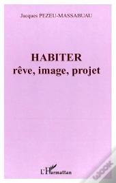 Habiter : Rêve, Image, Projet