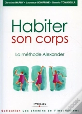 Habiter Son Corps. La Methode Alexander