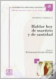 Hablar Hoy De Martirio Y De Santidad
