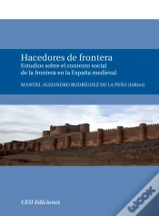 Capa do artigo Hacedores De Frontera. Estudios Sobre El Contexto Social De La Frontera En La España Medieval