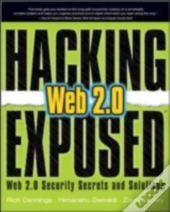 Hacking Exposed Web 2.0: Web 2.0 Security Secrets And Solutions