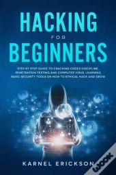 Hacking For Beginners: Step By Step Guid