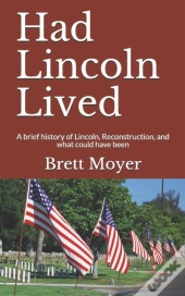 Had Lincoln Lived