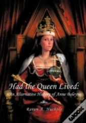 Had The Queen Lived